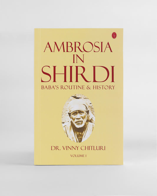 Ambrosia In Shirdi - Baba's History & Routine (Vol 1)